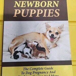 Newborn Puppies: The Complete Guide -New-